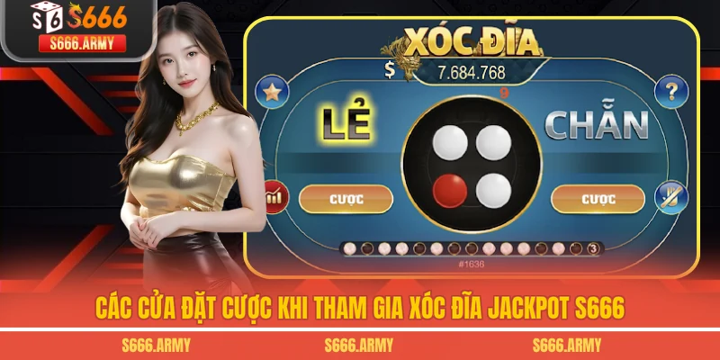 Các cửa đặt cược khi tham gia xóc đĩa jackpot S666
