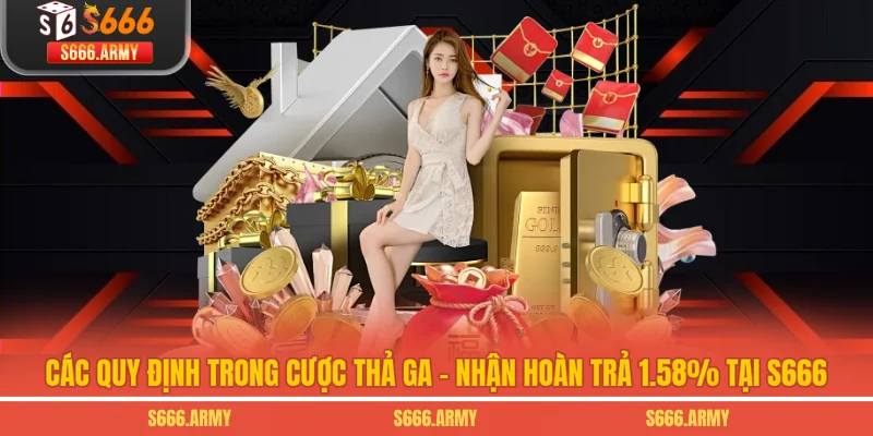 Các quy định trong cược thả ga - nhận hoàn trả 1.58% tại S666