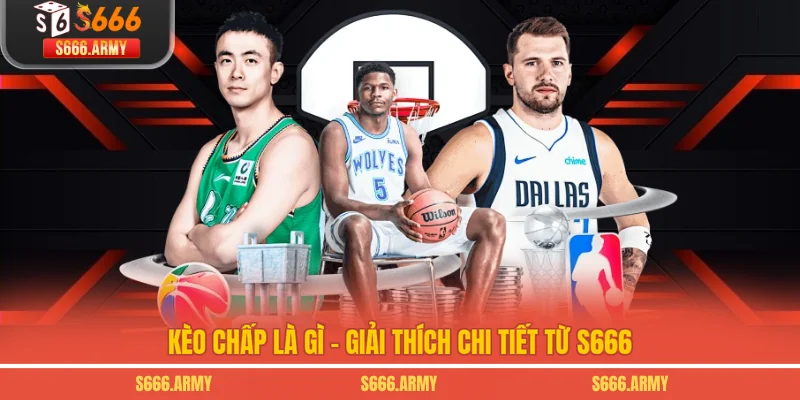 Kèo Chấp Là Gì - Giải Thích Chi Tiết Từ S666
