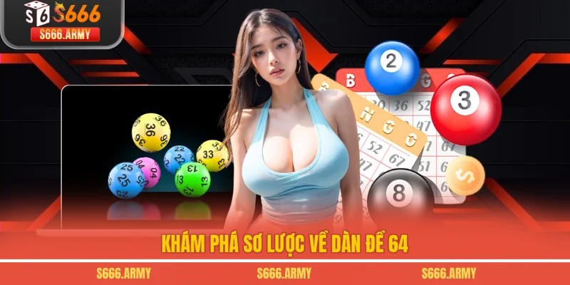 Khám phá sơ lược về dàn đề 64