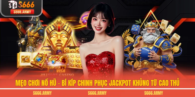 Mẹo Chơi Nổ Hũ - Bí Kíp Chinh Phục Jackpot Khủng Từ Cao Thủ