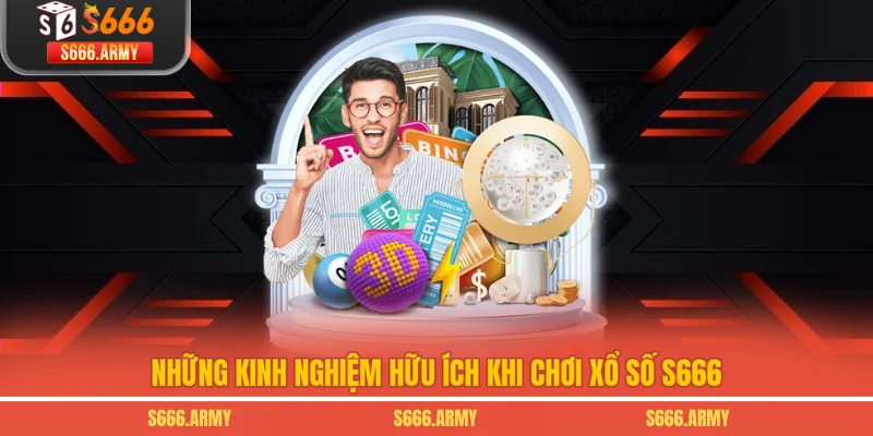 Những kinh nghiệm hữu ích khi chơi xổ số S666