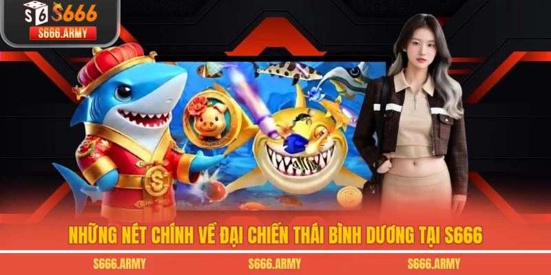 Những nét chính về Đại chiến Thái Bình Dương tại S666