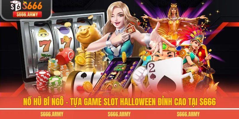 Nổ Hũ Bí Ngô - Tựa Game Slot Halloween Đỉnh Cao Tại S666