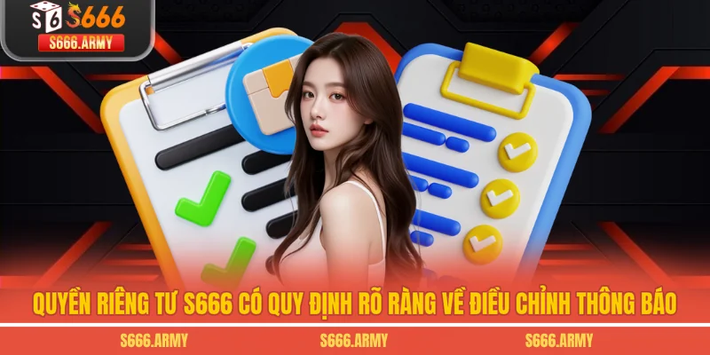 Quyền riêng tư S666 có quy định rõ ràng về điều chỉnh thông báo
