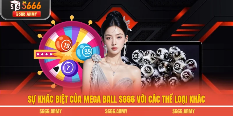 Sự khác biệt của Mega Ball S666 với các thể loại khác