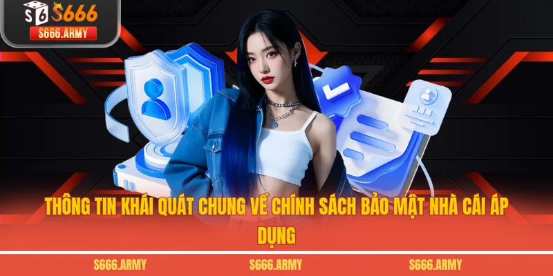 Thông tin khái quát chung về chính sách bảo mật nhà cái áp dụng