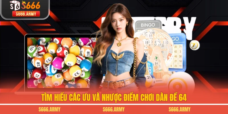 Tìm hiểu các ưu và nhược điểm chơi dàn đề 64