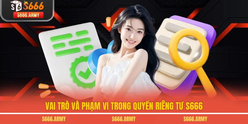 Vai trò và phạm vi trong quyền riêng tư S666